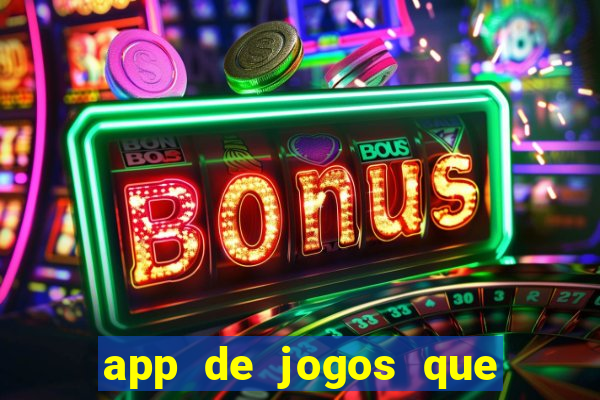 app de jogos que dao dinheiro de verdade